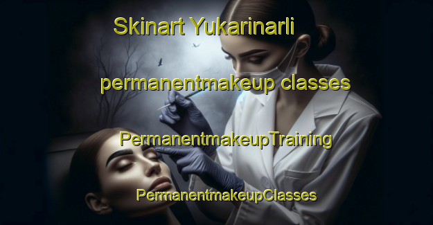 Skinart Yukarinarli permanentmakeup classes | #PermanentmakeupTraining #PermanentmakeupClasses #SkinartTraining-Turkey