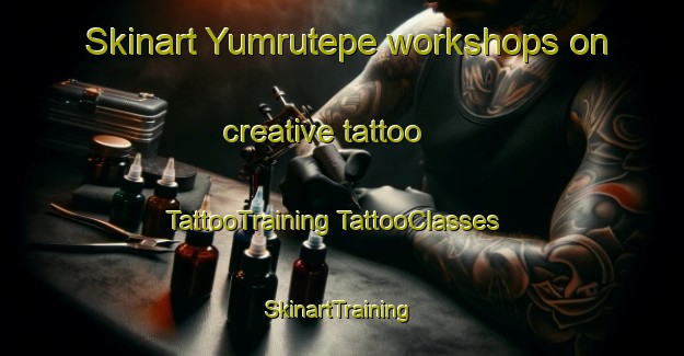 Skinart Yumrutepe workshops on creative tattoo | #TattooTraining #TattooClasses #SkinartTraining-Turkey